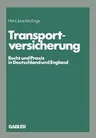 Transportversicherung: Recht Und Praxis in Deutschland Und England (1982)