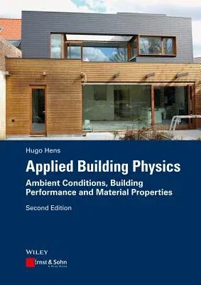 Applied Building Physics: Ambient Conditions, Building Performance and Material Properties