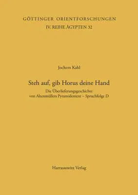 Steh Auf, Gib Horus Deine Hand: Die Uberlieferungsgeschichte Von Altenmullers Pyramidentext - Spruchfolge D