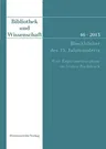 Bibliothek Und Wissenschaft 46 (2013): Blockbucher Des 15. Jahrhunderts. Eine Experimentierphase Im Fruhen Buchdruck. Beitrage Der Fachtagung in Der B