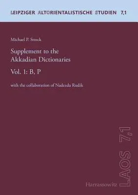 Supplement to the Akkadian Dictionaries: Vol. 1: B, P