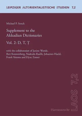 Supplement to the Akkadian Dictionaries: Vol. 2: D, T, T. with the Collaboration of Janine Wende, Bert Kouwenberg, Nadezda Rudik, Johannes Hackl, Fran