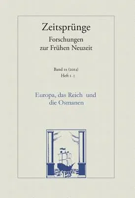 Europa, Das Reich Und Die Osmanen: Die Turkenreichstage Von 1454/55 Nach Dem Fall Von Konstantinopel / Heft 1/2 (1., 2014)