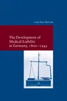 The Development of Medical Liability in Germany, 1800-1945 (2019)