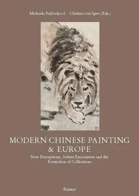 Modern Chinese Painting & Europe: New Perceptions, Artists Encounters and the Formation of Collections