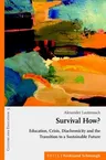 Survival How?: Education, Crisis, Diachronicity and the Transition to a Sustainable Future