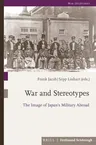 War and Stereotypes: The Image of Japan's Military Abroad