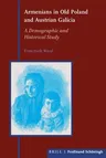 Armenians in Old Poland and Austrian Galicia: A Demographic and Historical Study