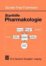 Starthilfe Pharmakologie: Ein Leitfaden Für Studierende Der Medizin, Der Pharmazie Und Der Humanbiologie (1999)