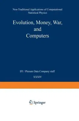 Evolution, Money, War, and Computers: Non-Traditional Applications of Computational Statistical Physics (1999)