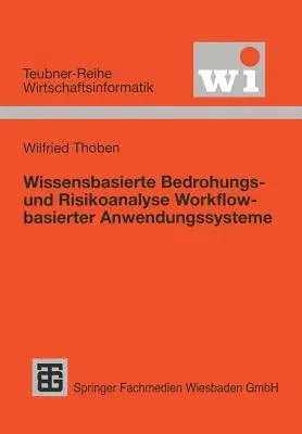 Wissensbasierte Bedrohungs- Und Risikoanalyse Workflow-Basierter Anwendungssysteme (2000)