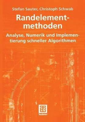 Randelementmethoden: Analyse, Numerik Und Implementierung Schneller Algorithmen (2004)