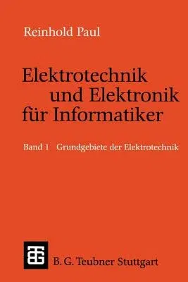 Elektrotechnik Und Elektronik Für Informatiker: Grundbegriffe Der Elektrotechnik (1994)