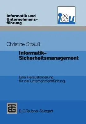 Informatik-Sicherheitsmanagement: Eine Herausforderung Für Die Unternehmensführung (Softcover Reprint of the Original 1st 1991)