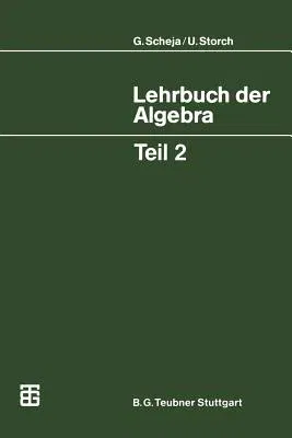 Lehrbuch Der Algebra: Unter Einschluß Der Linearen Algebra, Teil 2 (1988)