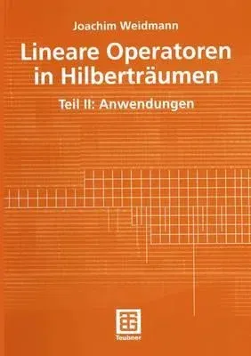 Lineare Operatoren in Hilberträumen: Teil II: Anwendungen (2003)