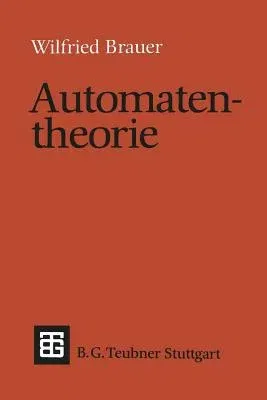 Automatentheorie: Eine Einführung in Die Theorie Endlicher Automaten (Softcover Reprint of the Original 1st 1984)