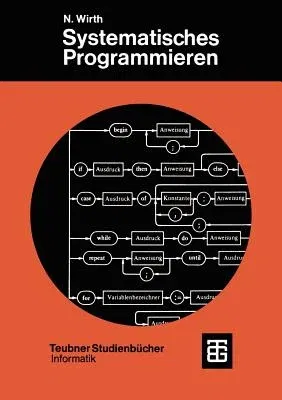 Systematisches Programmieren: Eine Einführung (6. Aufl. 1983)