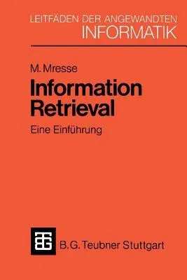 Information Retrieval - Eine Einführung: Von Der Theorie Zur Praxis Anhand Einer Implementierung in Unix (1984)