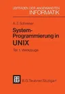 System-Programmierung in Unix: Tei 1: Werkzuge (1984)