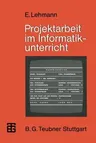 Projektarbeit Im Informatikunterricht (1985)