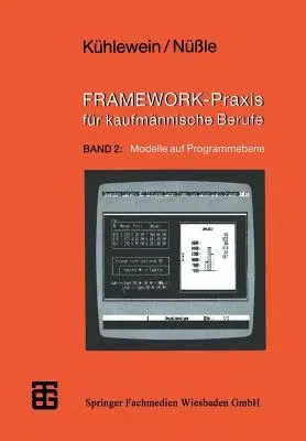 Framework-Praxis Für Kaufmännische Berufe: Band 2: Modelle Auf Programmebene (1990)