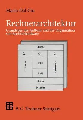 Rechnerarchitektur: Grundzüge Des Aufbaus Und Der Organisation Von Rechnerhardware (1996)