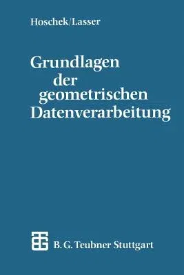 Grundlagen Der Geometrischen Datenverarbeitung (1989)