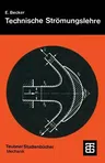 Technische Strömungslehre: Eine Einführung in Die Grundlagen Und Technischen Anwendungen Der Strömungsmechanik (7, Uberarbeitete Aufl. 1993)