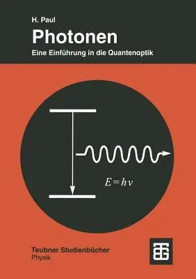 Photonen: Eine Einführung in Die Quantenoptik (1995)