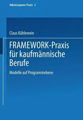 Framework-Praxis Für Kaufmännische Berufe: Modelle Auf Programmebene (1990)