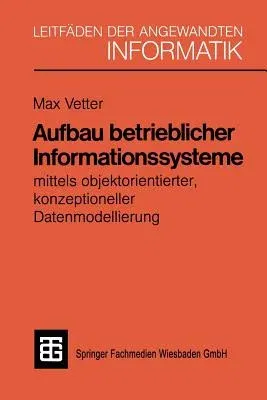 Aufbau Betrieblicher Informationssysteme: Mittels Objektorientierter Konzeptioneller Datenmodellierung (7. Aufl. 1991)