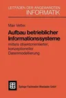 Aufbau Betrieblicher Informationssysteme: Mittels Objektorientierter Konzeptioneller Datenmodellierung (7. Aufl. 1991)