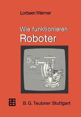 Wie Funktionieren Roboter (2. Aufl. 1986)