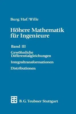 Höhere Mathematik Für Ingenieure: Band III Gewöhnliche Differentialgleichungen, Distributionen, Integraltransformationen (2. Aufl. 1985)