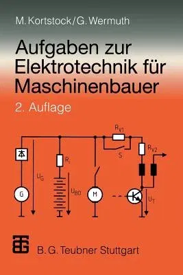 Aufgaben Zur Elektrotechnik Für Maschinenbauer (2., Uberarb. Aufl. 1997)