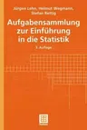 Aufgabensammlung Zur Einführung in Die Statistik (3., Uberarb. Aufl. 2001)