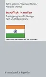 Beruflich in Indien: Trainingsprogramm Fur Manager, Fach- Und Fuhrungskrafte