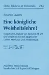 Eine Konigliche Weisheitslehre?: Exegetische Analyse Von Spruche 28-29 Und Vergleich Mit Den Agyptischen Lehren Merikaras Und Amenemhats