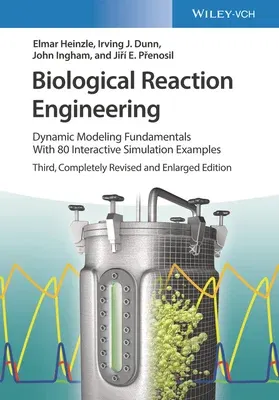 Biological Reaction Engineering: Dynamic Modeling Fundamentals with 80 Interactive Simulation Examples (Completely Revised and Enlarged)