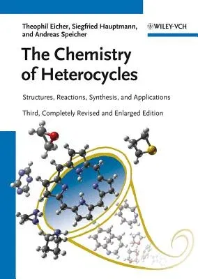 The Chemistry of Heterocycles: Structures, Reactions, Synthesis, and Applications (Revised, Enlarged)