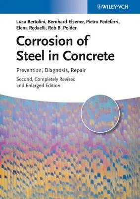 Corrosion of Steel in Concrete: Prevention, Diagnosis, Repair (Revised)