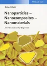 Nanoparticles - Nanocomposites - Nanomaterials: An Introduction for Beginners