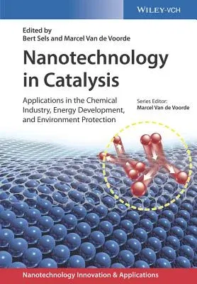 Nanotechnology in Catalysis, 3 Volumes: Applications in the Chemical Industry, Energy Development, and Environment Protection