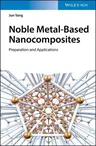 Noble Metal-Based Nanocomposites: Preparation and Applications