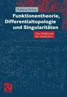 Funktionentheorie, Differentialtopologie Und Singularitäten: Eine Einführung Mit Ausblicken (2001)