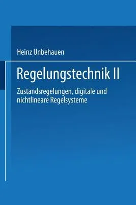 Regelungstechnik II: Zustandsregelungen, Digitale Und Nichtlineare Regelsysteme (1983)