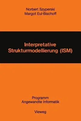 Interpretative Strukturmodellierung (Ism): Stand Der Forschung Und Entwicklungsmöglichkeiten (1983)