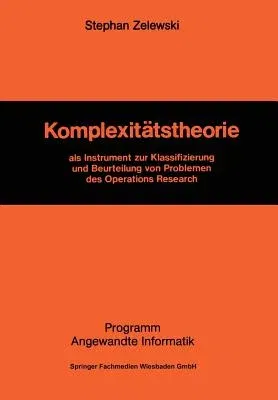 Komplexitätstheorie: ALS Instrument Zur Klassifizierung Und Beurteilung Von Problemen Des Operations Research (1989)