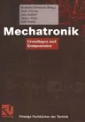 Mechatronik: Grundlagen Und Komponenten (2004)